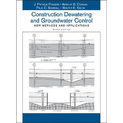 Construction Dewatering and Groundwater Control - New Methods and Applications 3e | J. Patrick Powers, Arthur B. Corwin, Paul C. Schmall, Walter E. Kaeck