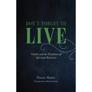 Don't Forget to Live | Pierre Hadot, Michael Chase, Arnold I. Davidson, Daniele Lorenzini (ISBN: 9780226497167)