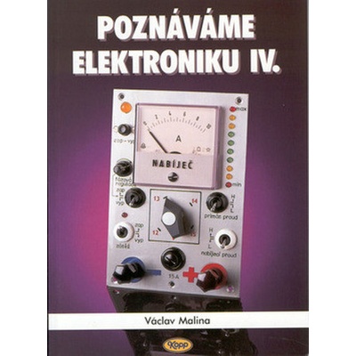 Poznáváme elektroniku IV. - Václav Malina