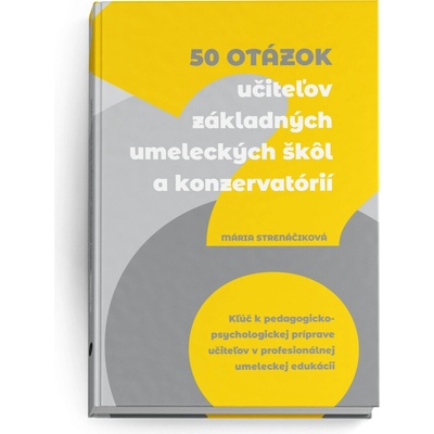 50 otázok učiteľov ZUŠ a konzervatórií - Mária Strenáčiková