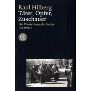 Täter, Opfer, Zuschauer | Raul Hilberg (1996)