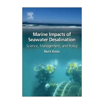 Marine Impacts of Seawater Desalination - Science, Management, and Policy Kress Nurit Senior Scientist Israel Oceanographic and Limnological Research The National Institute of Oceanography Israel