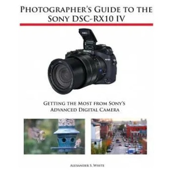 Image 1 of Photographer's Guide to the Sony DSC-RX10 IV | ALEXANDER S. WHITE