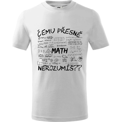 Čemu přesně nerozumíš? Matematika tričko dětské bavlněné bílá