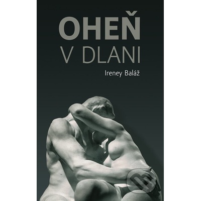 Oheň v dlani - Ireney Baláž