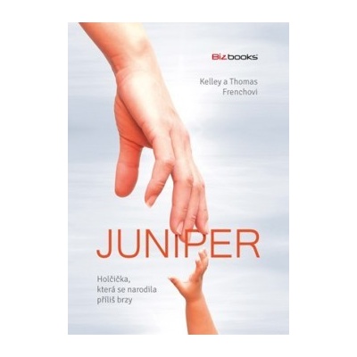Juniper – holčička, která se narodila příliš brzy Kelley French