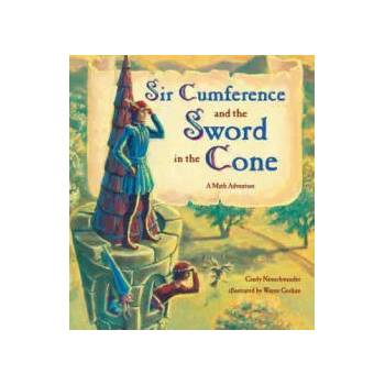 Image 1 of Sir Cumference and the Sword in the Cone | Cindy Neuschwander, Wayne Geehan