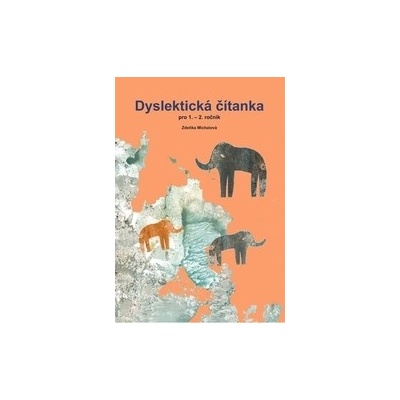 Dyslektická čítanka pro 1. a 2.ročník 3.vydání Zdeňka Michalová