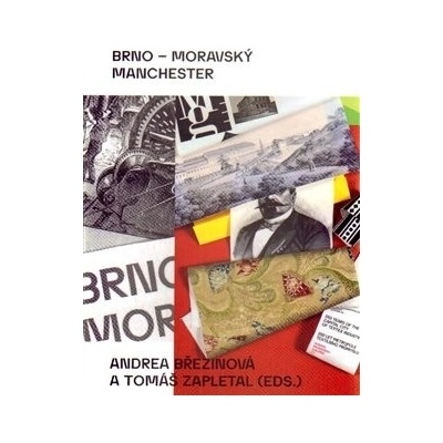 Brno – moravský Manchester - Andrea Březinová