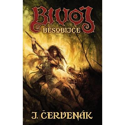 Bivoj běsobijce - Červenák, Juraj,Ivan, Michal, Brožovaná