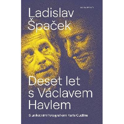 Deset let s Václavem Havlem - Ladislav Špaček, Karel Cudlín