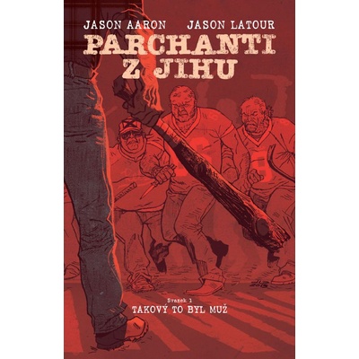 Parchanti z Jihu Takový to byl muž - Jason Aaron