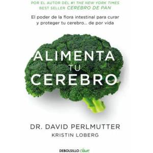 Alimenta tu cerebro: El poder de la flora intestinal para curar y proteger tu cerebro. . . de por vida | DAVID PERLMUTTER (2017)