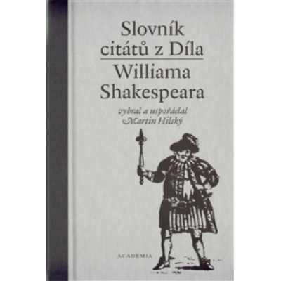 Slovník citátů Williama Shakespeara - Martin Hilský