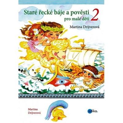 Staré řecké báje a pověsti pro malé děti 2 - Martina Drijverová