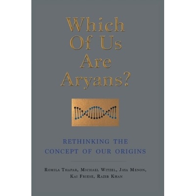 WHICH OF US ARE ARYANS?: RETHINKING THE CONCEPT OF OUR ORIGINS