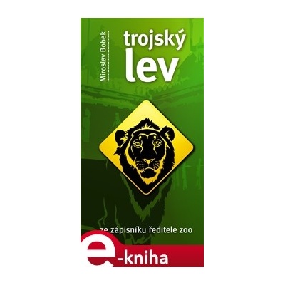 Trojský lev. ze zápisníku ředitele ZOO - Miroslav Bobek