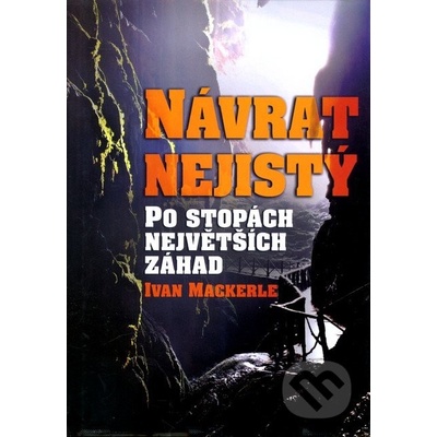 Návrat nejistý Po stopách největších záhad