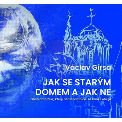 Jak se starým domem a jak ne - Václav Girsa