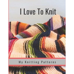 I Love to Knit: My Knitting Patterns | Hidden Valley Press (ISBN: 9781090624468)