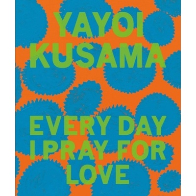 Every Day I Pray for Love - Yayoi Kusama