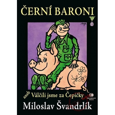 ČERNÍ BARONI ANEB VÁLČILI JSME ZA ČEPIČKY - Miloslav Švandrlík