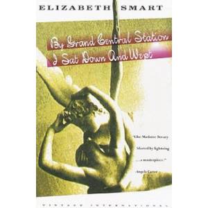 By Grand Central Station I Sat Down and Wept and the Assumption of the Rogues & Rascals | Elizabeth Smart (ISBN: 9780679738046)