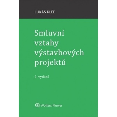 Smluvní vztahy výstavbových projektů - 2. vydání - Dušan Klee
