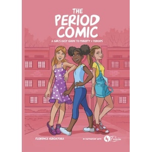 The Period Comic: A Girl's Easy Guide to Puberty and Periods -An Illustrated Book | Florence Igboayaka (2019)
