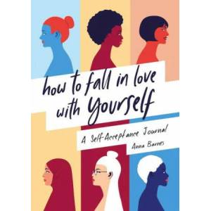 How to Fall in Love With Yourself | ANNA BARNES (ISBN: 9781787839342)