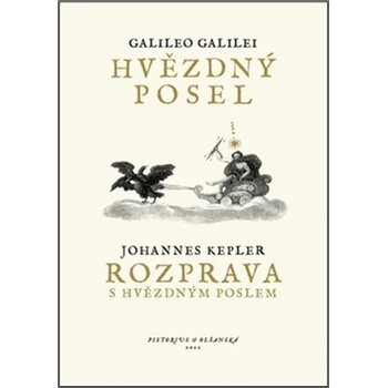Hvězdný posel / Rozprava s Hvězdným poslem - Galilei Galileo;Kepler Johannes