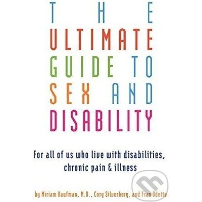 The Ultimate Guide to Sex and Disability - Miriam Kaufman