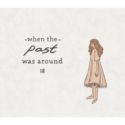 When The Past Was Around