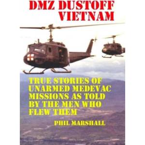 DMZ DUSTOFF Vietnam: True Stories Of Unarmed Medevac Missions As Told By The Men Who Flew Them | Phil Marshall, Charles Lee Emerson (ISBN: 9781477620571)