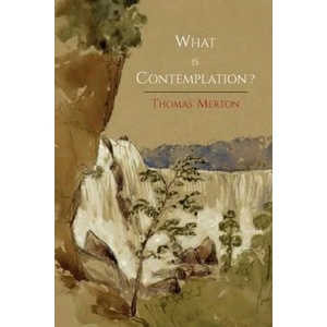 What Is Contemplation? | Thomas Merton (2013)