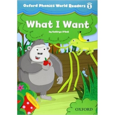 Oxford Phonics World Readers 1 What I Want Schwermer K. Chang J. Wright C.