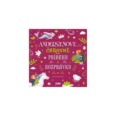 Úžasné príbehy: Andersenove čarovné príbehy a rozprávky - Hans Christian Andersen
