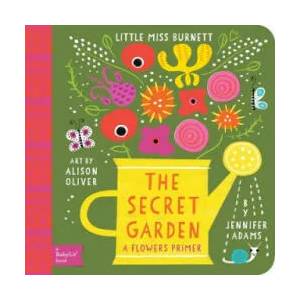 Little Miss Burnett The Secret Garden: A BabyLit Flowers Primer | Alison Oliver (2015)