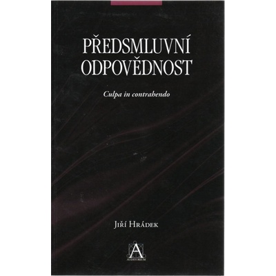 Předsmluvní odpovědnost: Culpa in contrahendo - Jiří Hrádek