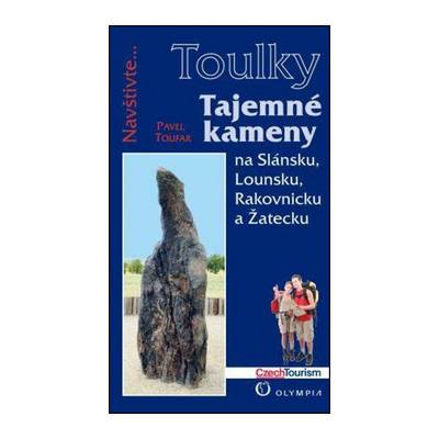 Tajemné kameny na Slánsku Lounsku Rakovnicku a Žatecku Toufar Pavel