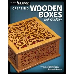 Creating Wooden Boxes on the Scroll Saw | Editors of Scroll Saw Woodworking & Craf (ISBN: 9781565234444)
