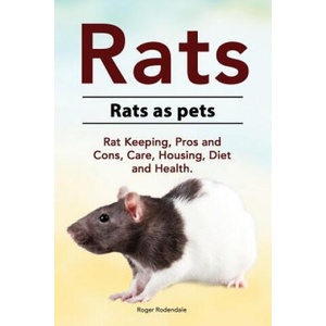 Rats. Rats as pets. Rat Keeping, Pros and Cons, Care, Housing, Diet and Health. | Roger Rodendale (ISBN: 9781912057757)