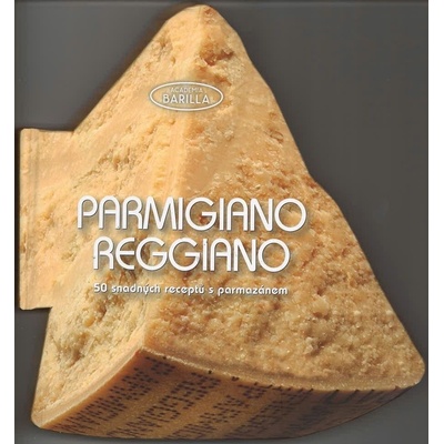 Parmigiano-Reggiano - 50 snadných receptů s parmazánem