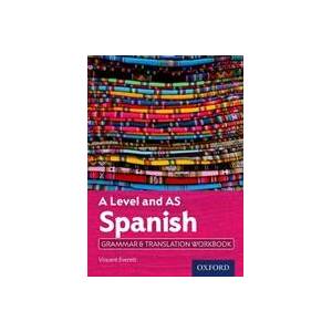 A Level and AS Spanish Grammar & Translation Workbook | Vincent Everett (ISBN: 9780198415527)