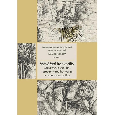 Vytváření konvertity - Iveta Coufalová, Hana Ferencová, Radmila Prchal Pavlíčková