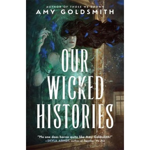 Our Wicked Histories | Amy Goldsmith (ISBN: 9781785305436)