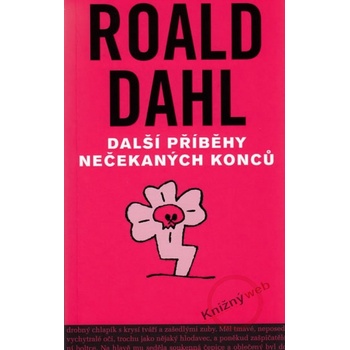 Další příběhy nečekaných konců - Roald Dahl