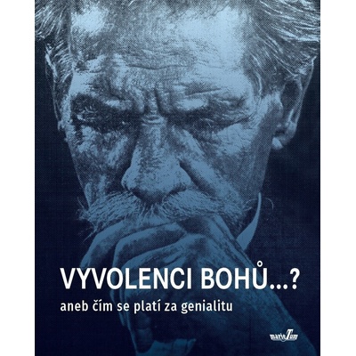 Cílek Roman - Vyvolenci bohů...? -- aneb čím se platí za genialitu
