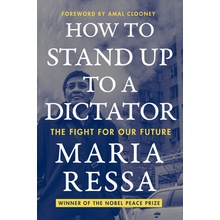 How to Stand Up to a Dictator The Fight for Our Future - Ressa Maria