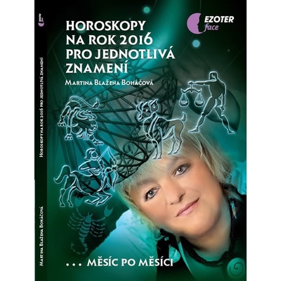 Horoskopy na rok 2016 pro jednotlivá znamení - Martina Blažena Boháčová